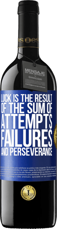 39,95 € | Red Wine RED Edition MBE Reserve Luck is the result of the sum of attempts, failures and perseverance Blue Label. Customizable label Reserve 12 Months Harvest 2014 Tempranillo