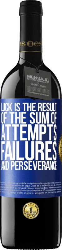 39,95 € | Red Wine RED Edition MBE Reserve Luck is the result of the sum of attempts, failures and perseverance Blue Label. Customizable label Reserve 12 Months Harvest 2015 Tempranillo