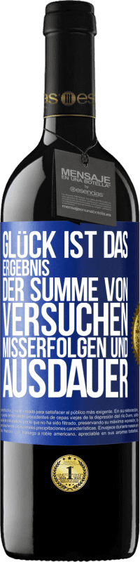 39,95 € | Rotwein RED Ausgabe MBE Reserve Glück ist das Ergebnis der Summe von Versuchen, Misserfolgen und Ausdauer Blaue Markierung. Anpassbares Etikett Reserve 12 Monate Ernte 2015 Tempranillo