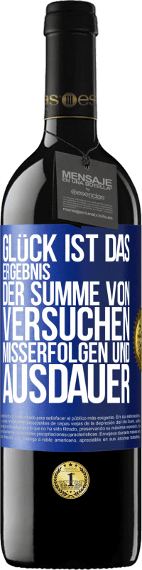 39,95 € Kostenloser Versand | Rotwein RED Ausgabe MBE Reserve Glück ist das Ergebnis der Summe von Versuchen, Misserfolgen und Ausdauer Blaue Markierung. Anpassbares Etikett Reserve 12 Monate Ernte 2016 Tempranillo