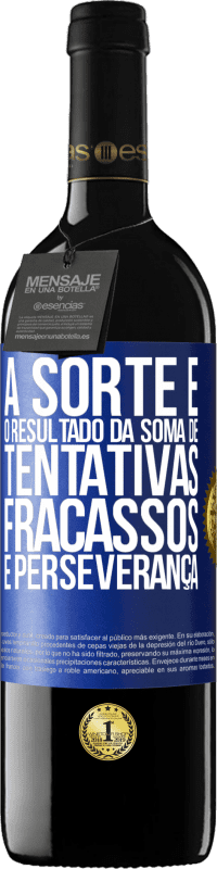 39,95 € | Vinho tinto Edição RED MBE Reserva A sorte é o resultado da soma de tentativas, fracassos e perseverança Etiqueta Azul. Etiqueta personalizável Reserva 12 Meses Colheita 2016 Tempranillo