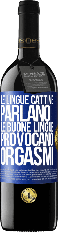 Spedizione Gratuita | Vino rosso Edizione RED MBE Riserva Le lingue cattive parlano, le buone lingue provocano orgasmi Etichetta Blu. Etichetta personalizzabile Riserva 12 Mesi Raccogliere 2014 Tempranillo