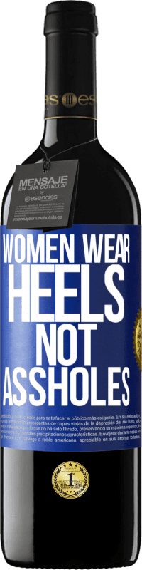 39,95 € Free Shipping | Red Wine RED Edition MBE Reserve Women wear heels, not assholes Blue Label. Customizable label Reserve 12 Months Harvest 2016 Tempranillo