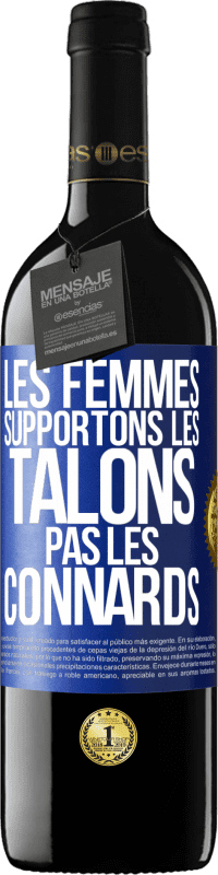 «Les femmes supportons les talons, pas les connards» Édition RED MBE Réserve