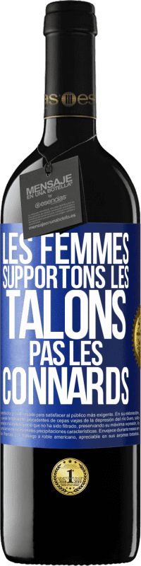 39,95 € Envoi gratuit | Vin rouge Édition RED MBE Réserve Les femmes supportons les talons, pas les connards Étiquette Bleue. Étiquette personnalisable Réserve 12 Mois Récolte 2016 Tempranillo