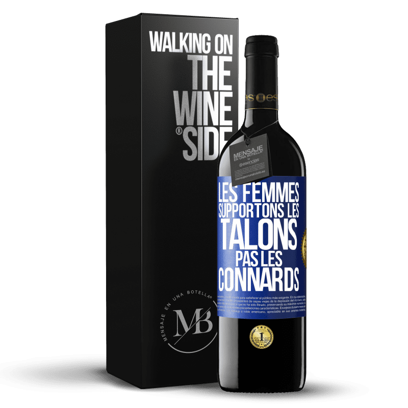 39,95 € Envoi gratuit | Vin rouge Édition RED MBE Réserve Les femmes supportons les talons, pas les connards Étiquette Bleue. Étiquette personnalisable Réserve 12 Mois Récolte 2014 Tempranillo