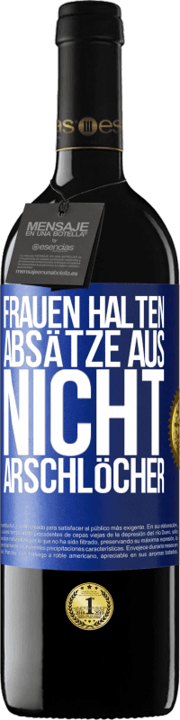 Kostenloser Versand | Rotwein RED Ausgabe MBE Reserve Frauen halten Absätze aus, nicht Arschlöcher Blaue Markierung. Anpassbares Etikett Reserve 12 Monate Ernte 2014 Tempranillo