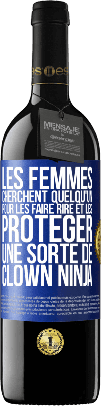 Envoi gratuit | Vin rouge Édition RED MBE Réserve Les femmes cherchent quelqu'un pour les faire rire et les protéger, une sorte de clown ninja Étiquette Bleue. Étiquette personnalisable Réserve 12 Mois Récolte 2014 Tempranillo