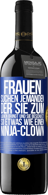 Kostenloser Versand | Rotwein RED Ausgabe MBE Reserve Frauen suchen jemanden, der sie zum Lachen bringt und sie beschützt, so etwas wie einen Ninja-Clown Blaue Markierung. Anpassbares Etikett Reserve 12 Monate Ernte 2014 Tempranillo