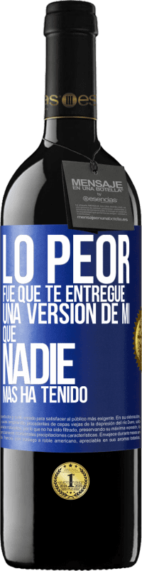 Envío gratis | Vino Tinto Edición RED MBE Reserva Lo peor fue que te entregué una versión de mí que nadie más ha tenido Etiqueta Azul. Etiqueta personalizable Reserva 12 Meses Cosecha 2014 Tempranillo