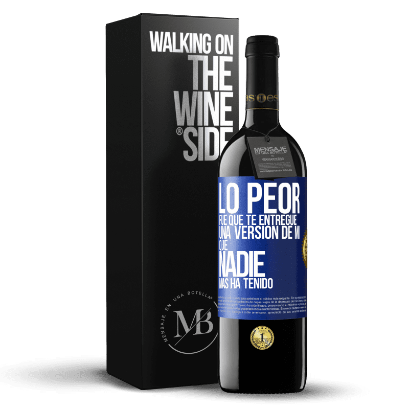 39,95 € Envío gratis | Vino Tinto Edición RED MBE Reserva Lo peor fue que te entregué una versión de mí que nadie más ha tenido Etiqueta Azul. Etiqueta personalizable Reserva 12 Meses Cosecha 2014 Tempranillo