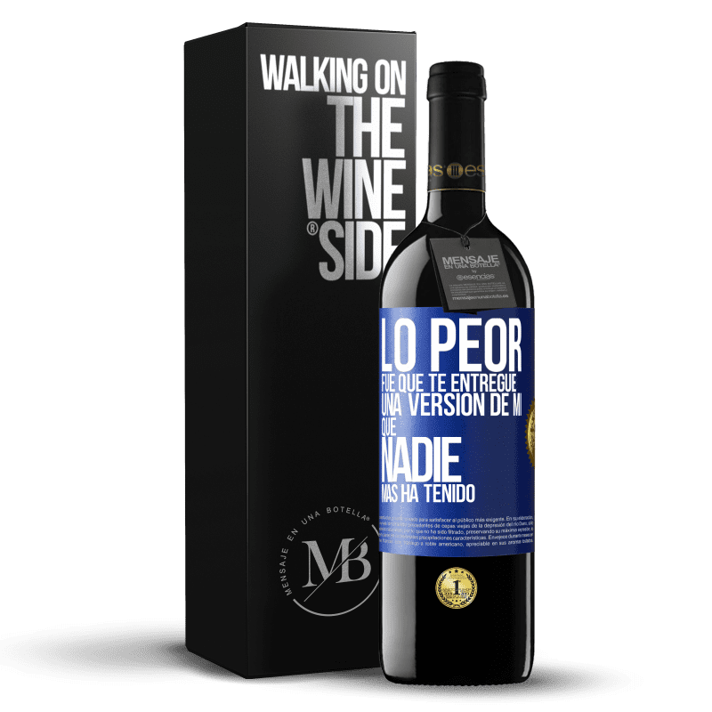 39,95 € Envío gratis | Vino Tinto Edición RED MBE Reserva Lo peor fue que te entregué una versión de mí que nadie más ha tenido Etiqueta Azul. Etiqueta personalizable Reserva 12 Meses Cosecha 2016 Tempranillo