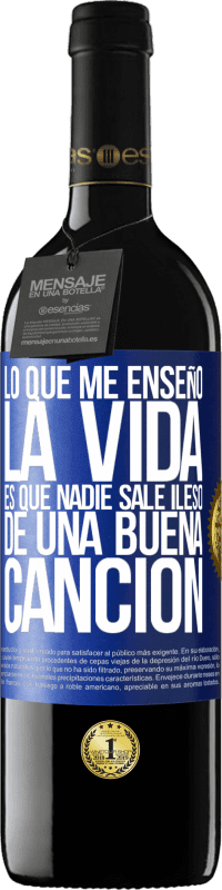 39,95 € Envío gratis | Vino Tinto Edición RED MBE Reserva Lo que me enseñó la vida es que nadie sale ileso de una buena canción Etiqueta Azul. Etiqueta personalizable Reserva 12 Meses Cosecha 2016 Tempranillo