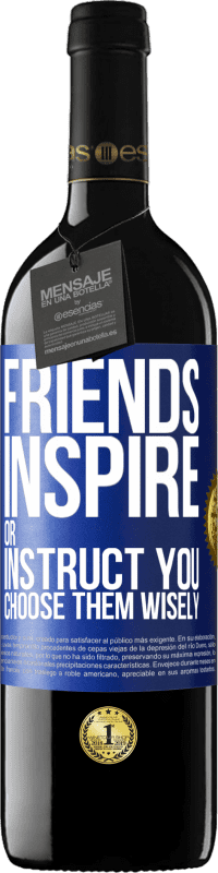 Free Shipping | Red Wine RED Edition MBE Reserve Friends inspire or instruct you. Choose them wisely Blue Label. Customizable label Reserve 12 Months Harvest 2014 Tempranillo