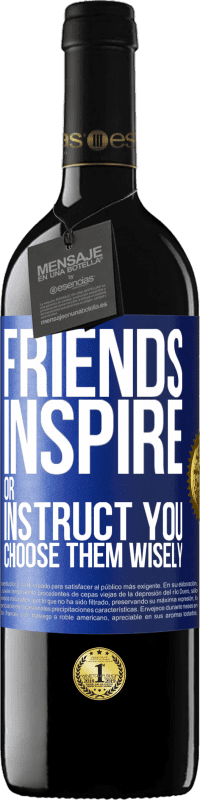 39,95 € Free Shipping | Red Wine RED Edition MBE Reserve Friends inspire or instruct you. Choose them wisely Blue Label. Customizable label Reserve 12 Months Harvest 2016 Tempranillo