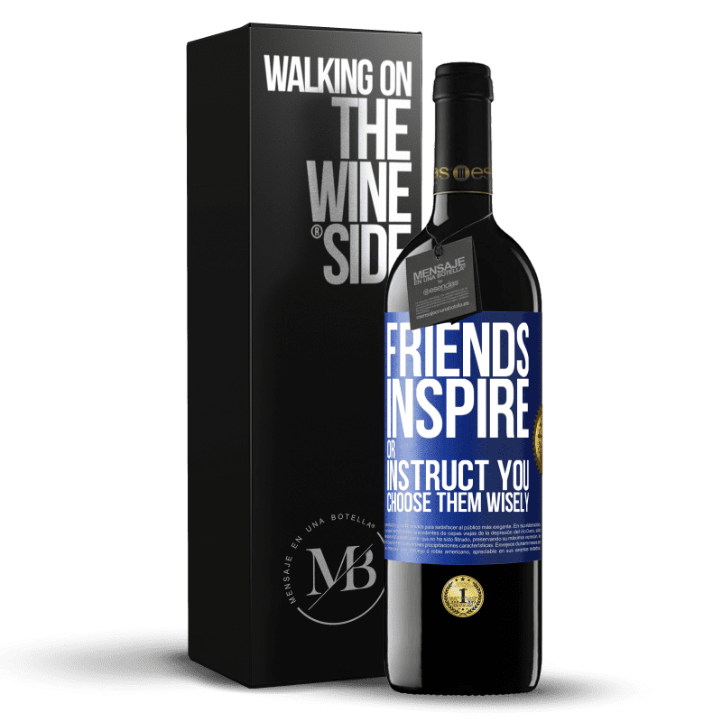 39,95 € Free Shipping | Red Wine RED Edition MBE Reserve Friends inspire or instruct you. Choose them wisely Blue Label. Customizable label Reserve 12 Months Harvest 2014 Tempranillo