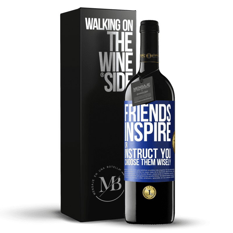 39,95 € Free Shipping | Red Wine RED Edition MBE Reserve Friends inspire or instruct you. Choose them wisely Blue Label. Customizable label Reserve 12 Months Harvest 2016 Tempranillo