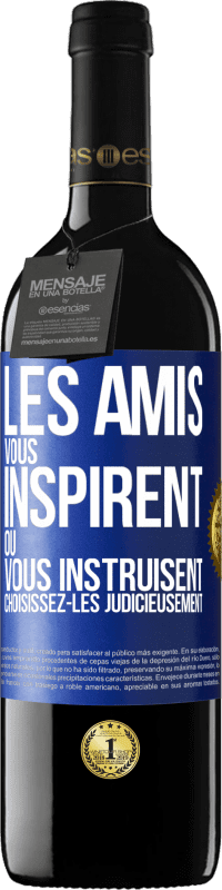 39,95 € | Vin rouge Édition RED MBE Réserve Les amis vous inspirent ou vous instruisent. Choisissez-les judicieusement Étiquette Bleue. Étiquette personnalisable Réserve 12 Mois Récolte 2015 Tempranillo