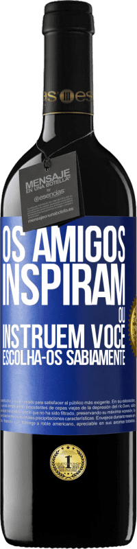 Envio grátis | Vinho tinto Edição RED MBE Reserva Os amigos inspiram ou instruem você. Escolha-os sabiamente Etiqueta Azul. Etiqueta personalizável Reserva 12 Meses Colheita 2014 Tempranillo