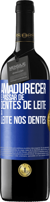 39,95 € Envio grátis | Vinho tinto Edição RED MBE Reserva Amadurecer é passar de dentes de leite a leite nos dentes Etiqueta Azul. Etiqueta personalizável Reserva 12 Meses Colheita 2014 Tempranillo