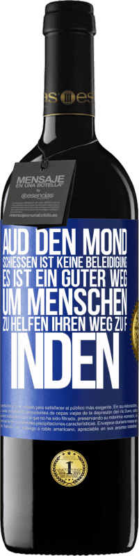 39,95 € Kostenloser Versand | Rotwein RED Ausgabe MBE Reserve Aud den Mond schießen ist keine Beleidigung. Es ist ein guter Weg, um Menschen zu helfen, ihren Weg zu finden Blaue Markierung. Anpassbares Etikett Reserve 12 Monate Ernte 2014 Tempranillo