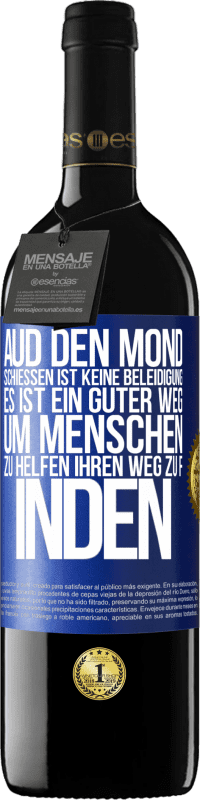 39,95 € Kostenloser Versand | Rotwein RED Ausgabe MBE Reserve Aud den Mond schießen ist keine Beleidigung. Es ist ein guter Weg, um Menschen zu helfen, ihren Weg zu finden Blaue Markierung. Anpassbares Etikett Reserve 12 Monate Ernte 2016 Tempranillo