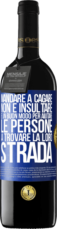 39,95 € Spedizione Gratuita | Vino rosso Edizione RED MBE Riserva Mandare a cagare non è insultare. È un buon modo per aiutare le persone a trovare la loro strada Etichetta Blu. Etichetta personalizzabile Riserva 12 Mesi Raccogliere 2016 Tempranillo
