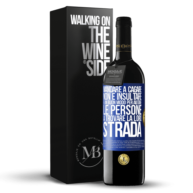 39,95 € Spedizione Gratuita | Vino rosso Edizione RED MBE Riserva Mandare a cagare non è insultare. È un buon modo per aiutare le persone a trovare la loro strada Etichetta Blu. Etichetta personalizzabile Riserva 12 Mesi Raccogliere 2014 Tempranillo