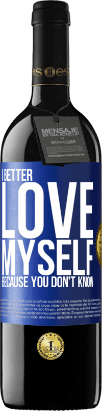 Free Shipping | Red Wine RED Edition MBE Reserve I better love myself, because you don't know Blue Label. Customizable label Reserve 12 Months Harvest 2014 Tempranillo