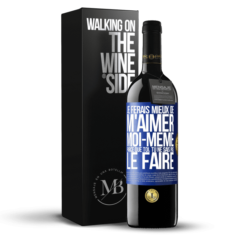 39,95 € Envoi gratuit | Vin rouge Édition RED MBE Réserve Je ferais mieux de m'aimer moi-même parce que toi, tu ne sais pas le faire Étiquette Bleue. Étiquette personnalisable Réserve 12 Mois Récolte 2014 Tempranillo