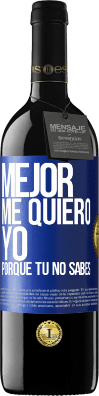 Envío gratis | Vino Tinto Edición RED MBE Reserva Mejor me quiero yo, porque tú no sabes Etiqueta Azul. Etiqueta personalizable Reserva 12 Meses Cosecha 2014 Tempranillo