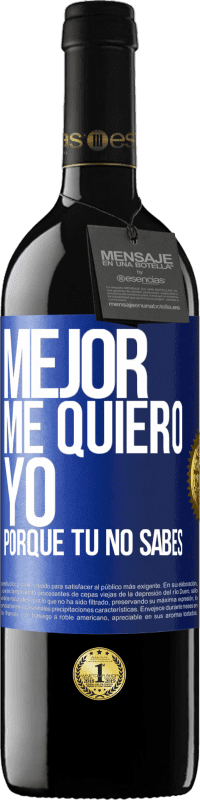 39,95 € Envío gratis | Vino Tinto Edición RED MBE Reserva Mejor me quiero yo, porque tú no sabes Etiqueta Azul. Etiqueta personalizable Reserva 12 Meses Cosecha 2016 Tempranillo