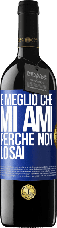 Spedizione Gratuita | Vino rosso Edizione RED MBE Riserva È meglio che mi ami, perché non lo sai Etichetta Blu. Etichetta personalizzabile Riserva 12 Mesi Raccogliere 2014 Tempranillo