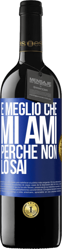 39,95 € Spedizione Gratuita | Vino rosso Edizione RED MBE Riserva È meglio che mi ami, perché non lo sai Etichetta Blu. Etichetta personalizzabile Riserva 12 Mesi Raccogliere 2016 Tempranillo