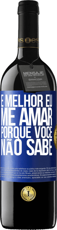 Envio grátis | Vinho tinto Edição RED MBE Reserva É melhor eu me amar, porque você não sabe Etiqueta Azul. Etiqueta personalizável Reserva 12 Meses Colheita 2014 Tempranillo