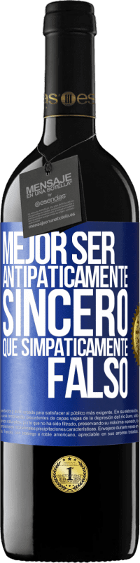 Envío gratis | Vino Tinto Edición RED MBE Reserva Mejor ser antipáticamente sincero que simpáticamente falso Etiqueta Azul. Etiqueta personalizable Reserva 12 Meses Cosecha 2014 Tempranillo