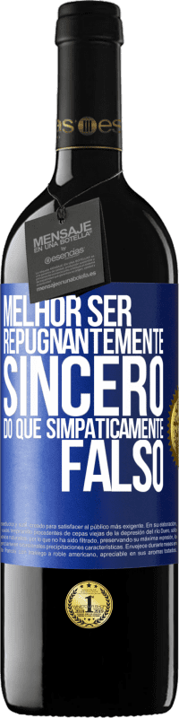 Envio grátis | Vinho tinto Edição RED MBE Reserva Melhor ser repugnantemente sincero do que simpaticamente falso Etiqueta Azul. Etiqueta personalizável Reserva 12 Meses Colheita 2014 Tempranillo