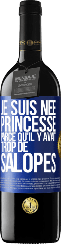 39,95 € | Vin rouge Édition RED MBE Réserve Je suis née princesse parce qu'il y avait trop de salopes Étiquette Bleue. Étiquette personnalisable Réserve 12 Mois Récolte 2014 Tempranillo