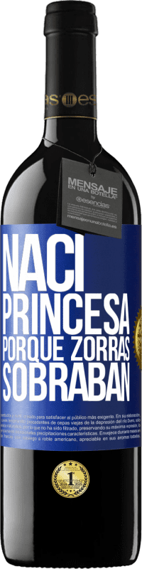 «Nací princesa porque zorras sobraban» Edición RED MBE Reserva