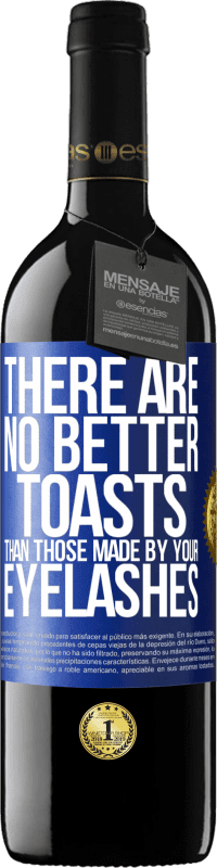 39,95 € Бесплатная доставка | Красное вино Издание RED MBE Бронировать Нет тостов лучше, чем твои ресницы Синяя метка. Настраиваемая этикетка Бронировать 12 Месяцы Урожай 2016 Tempranillo