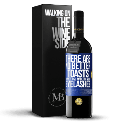 «There are no better toasts than those made by your eyelashes» RED Edition MBE Reserve