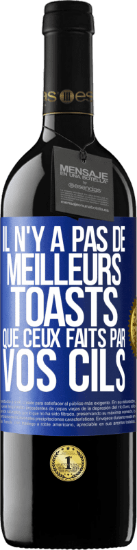 39,95 € Envoi gratuit | Vin rouge Édition RED MBE Réserve Il n'y a pas de meilleurs toasts que ceux faits par vos cils Étiquette Bleue. Étiquette personnalisable Réserve 12 Mois Récolte 2015 Tempranillo