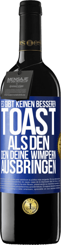 «Es gibt keinen besseren Toast als den, den deine Wimpern ausbringen» RED Ausgabe MBE Reserve