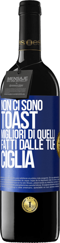 39,95 € Spedizione Gratuita | Vino rosso Edizione RED MBE Riserva Non ci sono toast migliori di quelli fatti dalle tue ciglia Etichetta Blu. Etichetta personalizzabile Riserva 12 Mesi Raccogliere 2015 Tempranillo