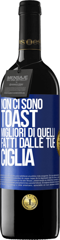 39,95 € Spedizione Gratuita | Vino rosso Edizione RED MBE Riserva Non ci sono toast migliori di quelli fatti dalle tue ciglia Etichetta Blu. Etichetta personalizzabile Riserva 12 Mesi Raccogliere 2016 Tempranillo
