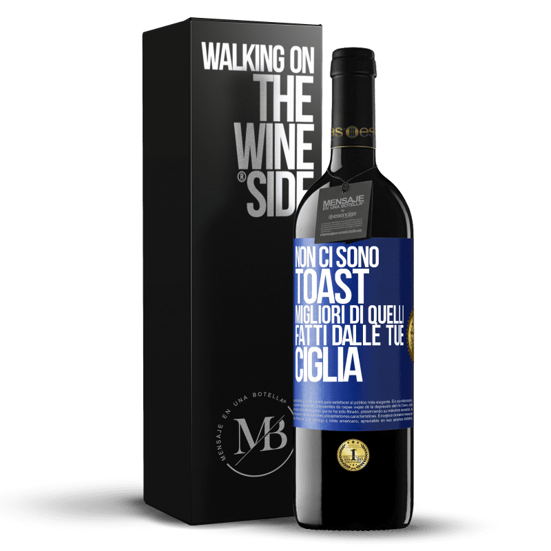 39,95 € Spedizione Gratuita | Vino rosso Edizione RED MBE Riserva Non ci sono toast migliori di quelli fatti dalle tue ciglia Etichetta Blu. Etichetta personalizzabile Riserva 12 Mesi Raccogliere 2014 Tempranillo