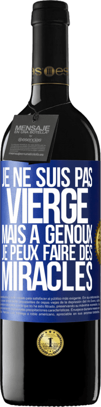 Envoi gratuit | Vin rouge Édition RED MBE Réserve Je ne suis pas vierge, mais à genoux je peux faire des miracles Étiquette Bleue. Étiquette personnalisable Réserve 12 Mois Récolte 2014 Tempranillo