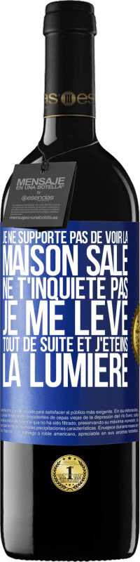 39,95 € Envoi gratuit | Vin rouge Édition RED MBE Réserve Je ne supporte pas de voir la maison sale. Ne t'inquiète pas, je me lève tout de suite et j'éteins la lumière Étiquette Bleue. Étiquette personnalisable Réserve 12 Mois Récolte 2016 Tempranillo