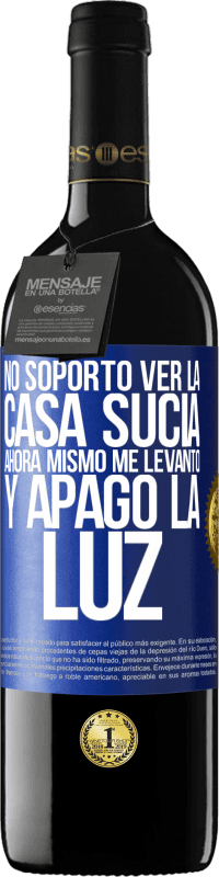 «No soporto ver la casa sucia. Ahora mismo me levanto y apago la luz» Edición RED MBE Reserva