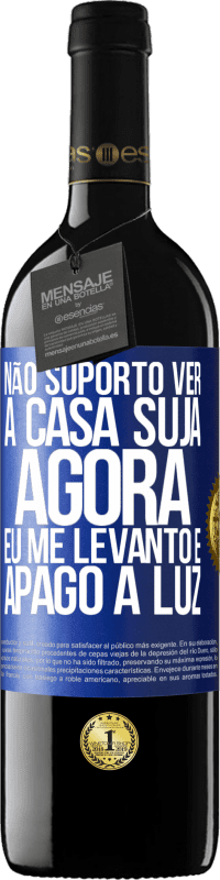 «Não suporto ver a casa suja. Agora eu me levanto e apago a luz» Edição RED MBE Reserva